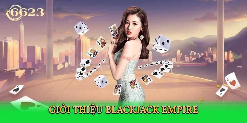 gioi-thieu-blackjack-empire