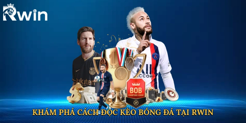 Khám phá cách đọc kèo bóng đá tại Rwin