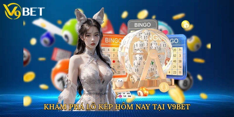 Khám phá lô kép hôm nay tại V9bet