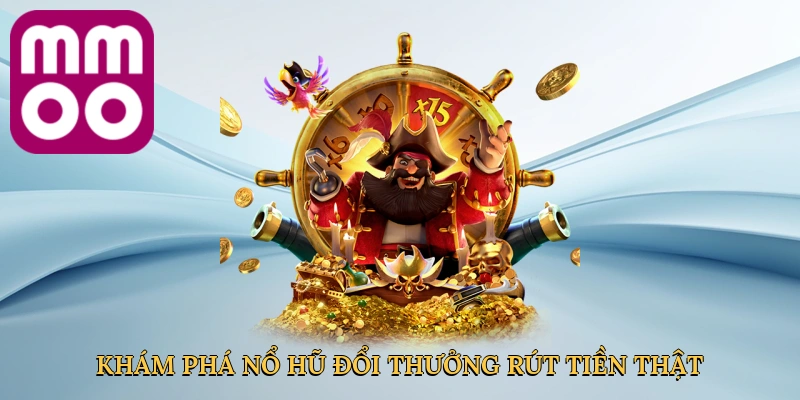 Khám phá nổ hũ đổi thưởng rút tiền thật tại MMOO
