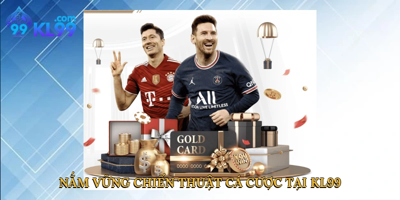 Nắm vững chiến thuật cá cược tại KL99