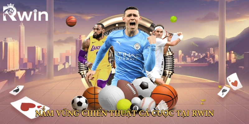 Nắm vững chiến thuật cá cược tại Rwin