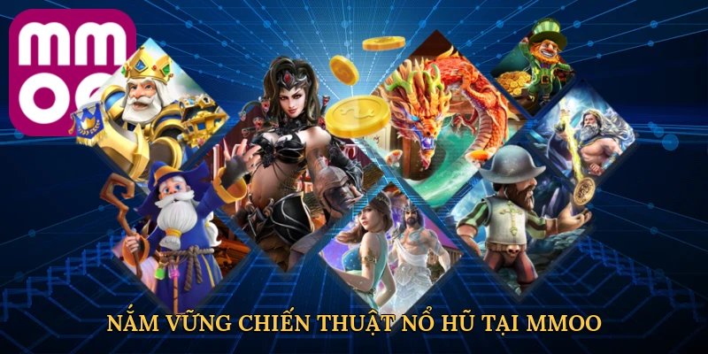 Nắm vững chiến thuật nổ hũ tại MMOO