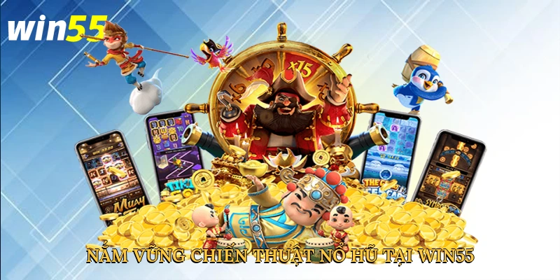 nam-vung-chien-thuat-no-hu-tai-win55-4