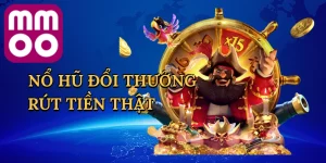 Nổ Hũ Đổi Thưởng Rút Tiền Thật