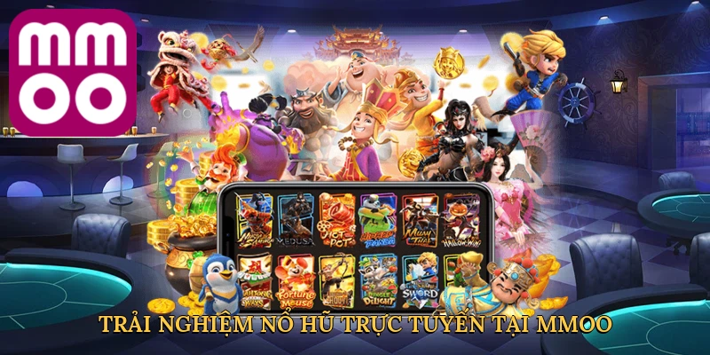 Trải nghiệm nổ hũ trực tuyến tại MMOO