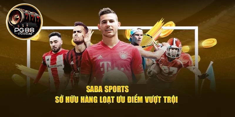 Lợi ích khi lựa chọn sảnh cược Saba Sports tại PG88