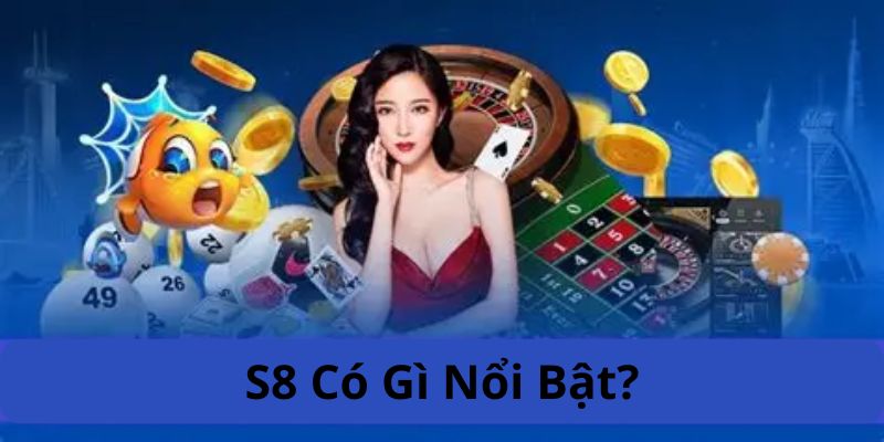 s8-co-gi-noi-bat